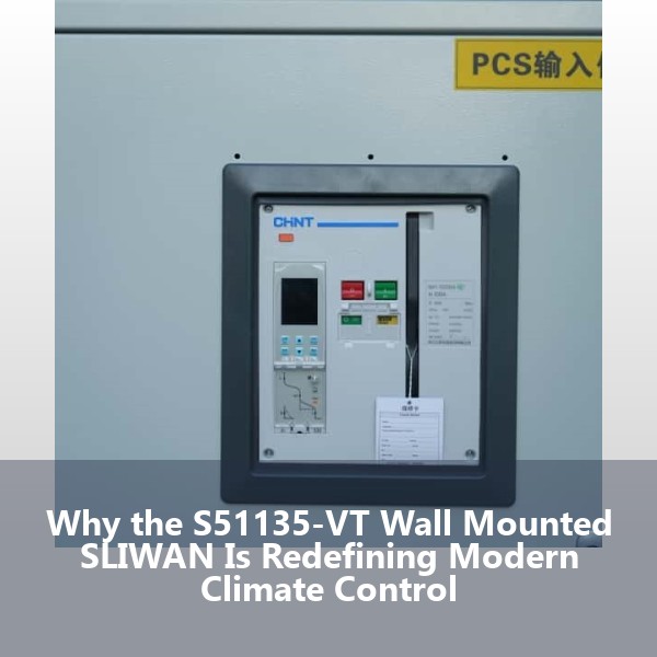 Why the S51135-VT Wall Mounted SLIWAN Is Redefining Modern Climate Control