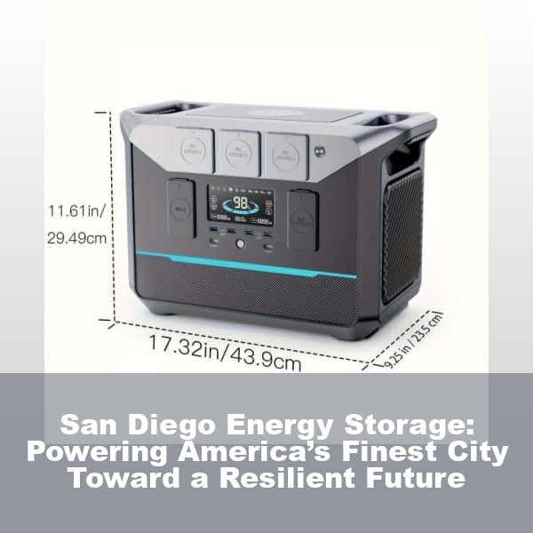 San Diego Energy Storage: Powering America’s Finest City Toward a Resilient Future