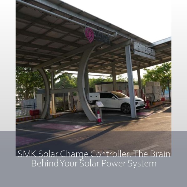 SMK Solar Charge Controller: The Brain Behind Your Solar Power System