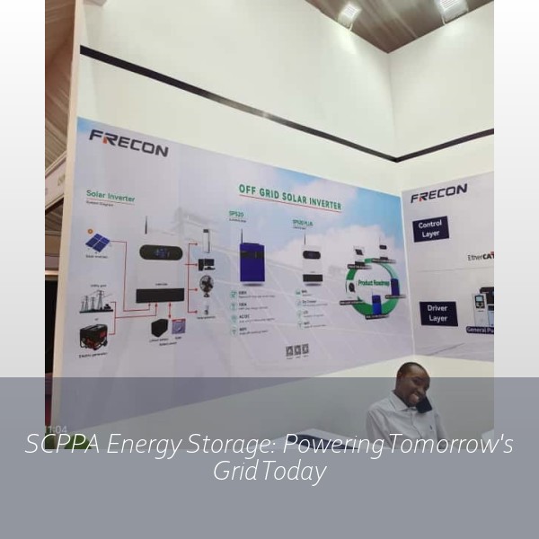 SCPPA Energy Storage: Powering Tomorrow's Grid Today