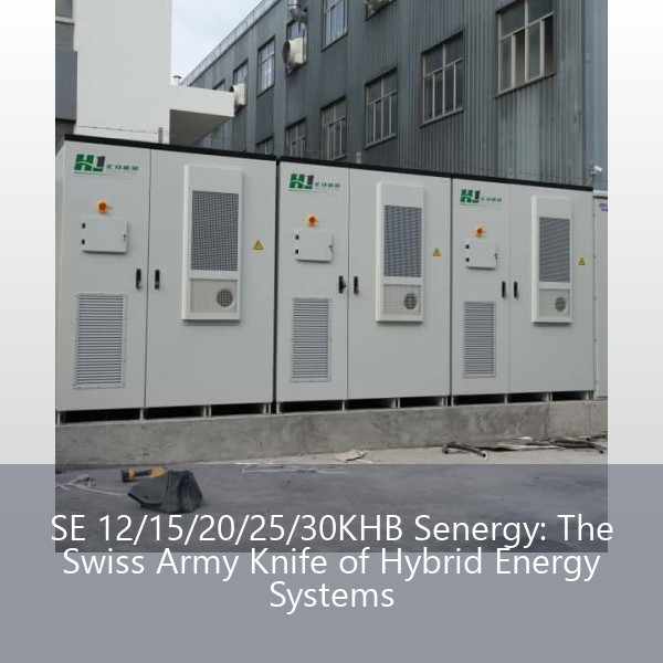 SE 12/15/20/25/30KHB Senergy: The Swiss Army Knife of Hybrid Energy Systems