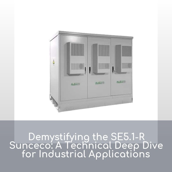 Demystifying the SE5.1-R Sunceco: A Technical Deep Dive for Industrial Applications
