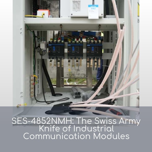 SES-4852NMH: The Swiss Army Knife of Industrial Communication Modules
