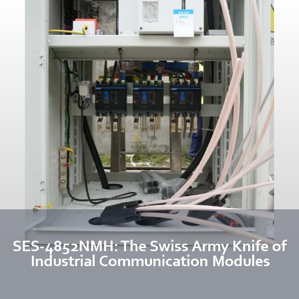 SES-4852NMH: The Swiss Army Knife of Industrial Communication Modules