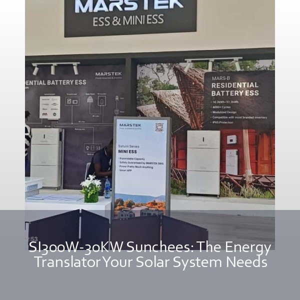 SI300W-30KW Sunchees: The Energy Translator Your Solar System Needs