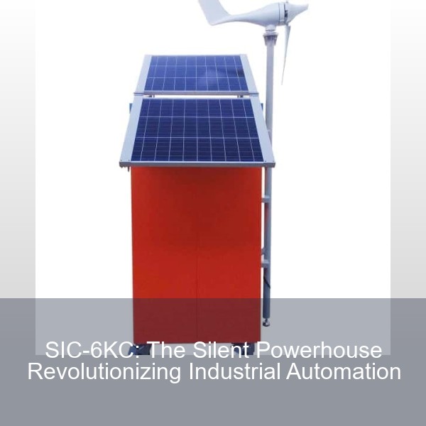 SIC-6KC: The Silent Powerhouse Revolutionizing Industrial Automation