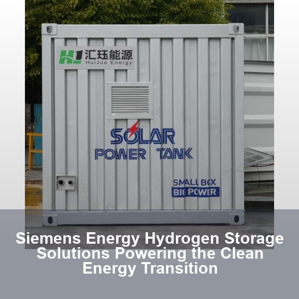 Siemens Energy Hydrogen Storage Solutions Powering the Clean Energy Transition