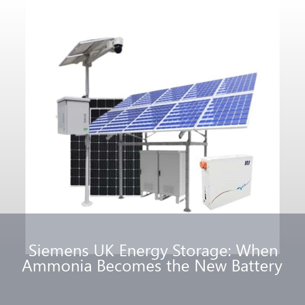 Siemens UK Energy Storage: When Ammonia Becomes the New Battery