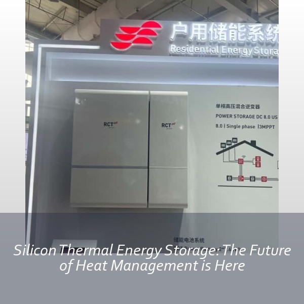 Silicon Thermal Energy Storage: The Future of Heat Management is Here