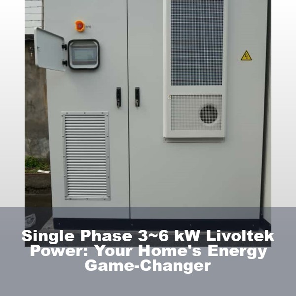 Single Phase 3~6 kW Livoltek Power: Your Home's Energy Game-Changer