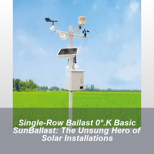 Single-Row Ballast 0°.K Basic SunBallast: The Unsung Hero of Solar Installations