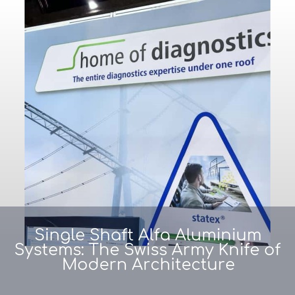 Single Shaft Alfa Aluminium Systems: The Swiss Army Knife of Modern Architecture