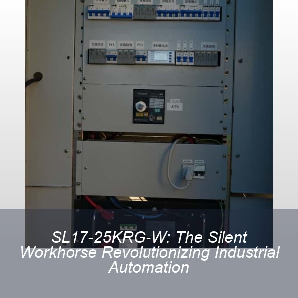 SL17-25KRG-W: The Silent Workhorse Revolutionizing Industrial Automation