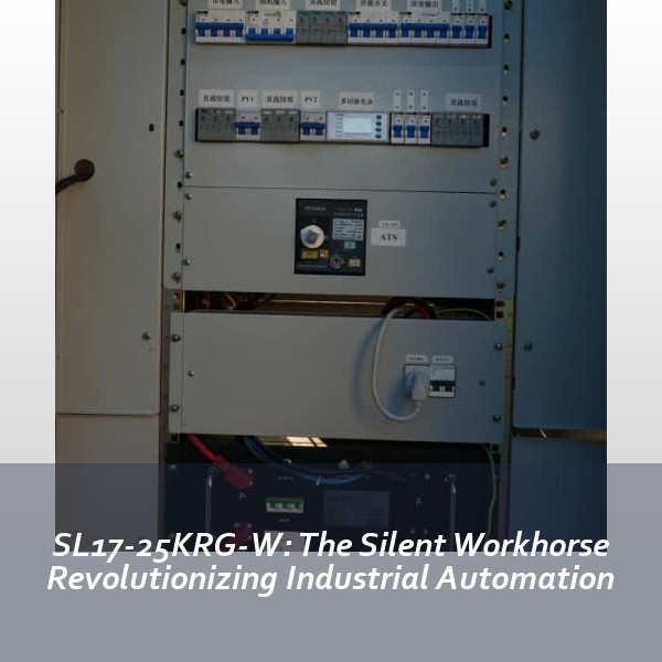 SL17-25KRG-W: The Silent Workhorse Revolutionizing Industrial Automation