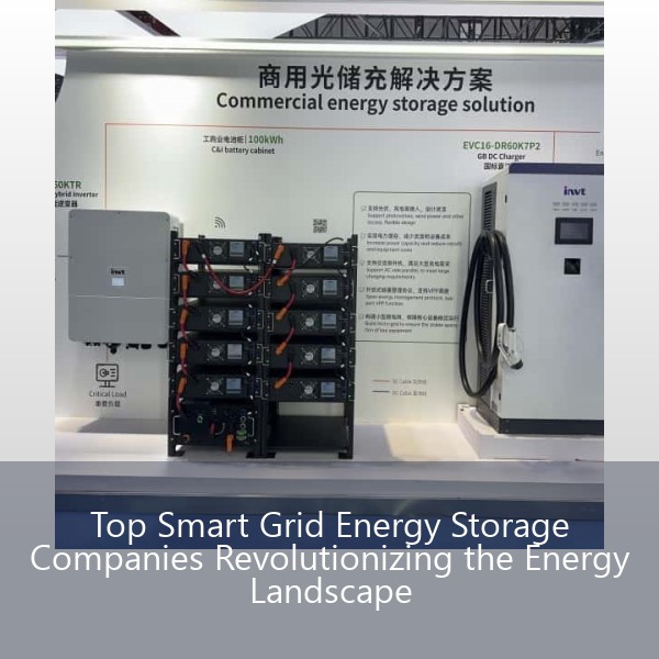 Top Smart Grid Energy Storage Companies Revolutionizing the Energy Landscape