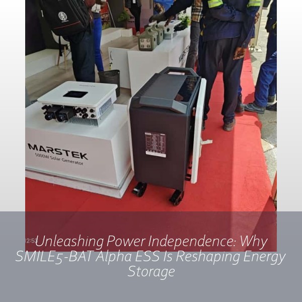 Unleashing Power Independence: Why SMILE5-BAT Alpha ESS Is Reshaping Energy Storage