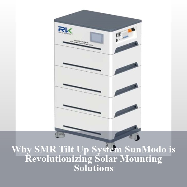 Why SMR Tilt Up System SunModo is Revolutionizing Solar Mounting Solutions
