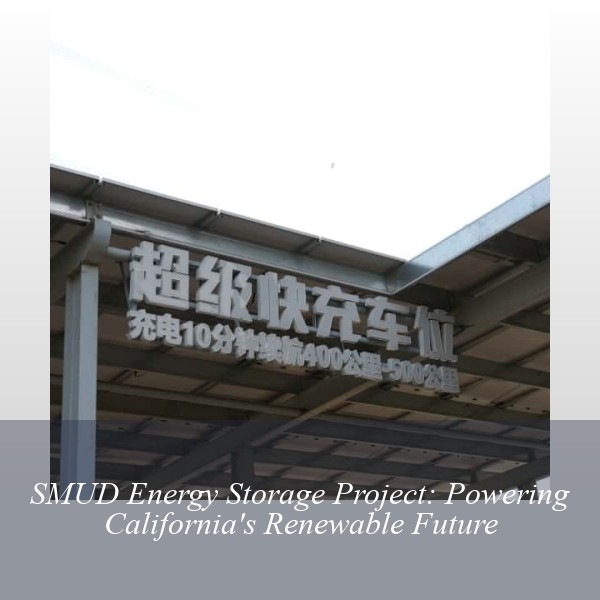 SMUD Energy Storage Project: Powering California's Renewable Future