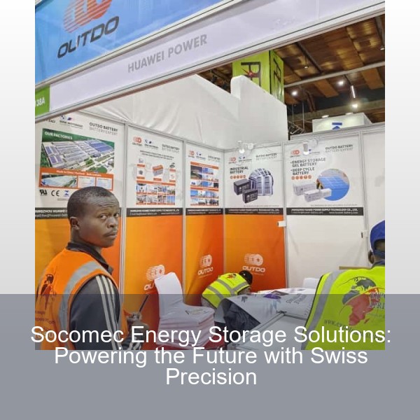 Socomec Energy Storage Solutions: Powering the Future with Swiss Precision