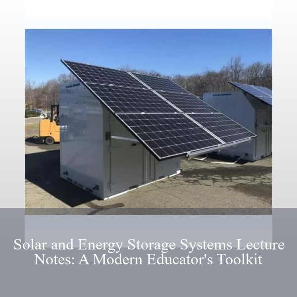 Solar and Energy Storage Systems Lecture Notes: A Modern Educator's Toolkit