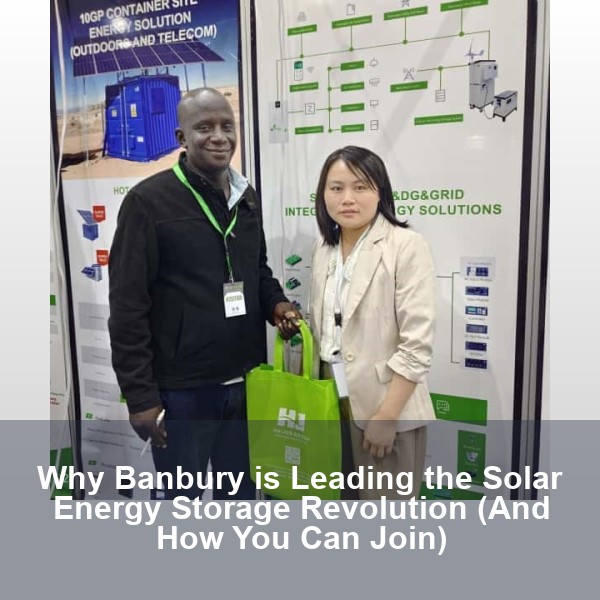Why Banbury is Leading the Solar Energy Storage Revolution (And How You Can Join)