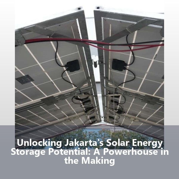 Unlocking Jakarta's Solar Energy Storage Potential: A Powerhouse in the Making