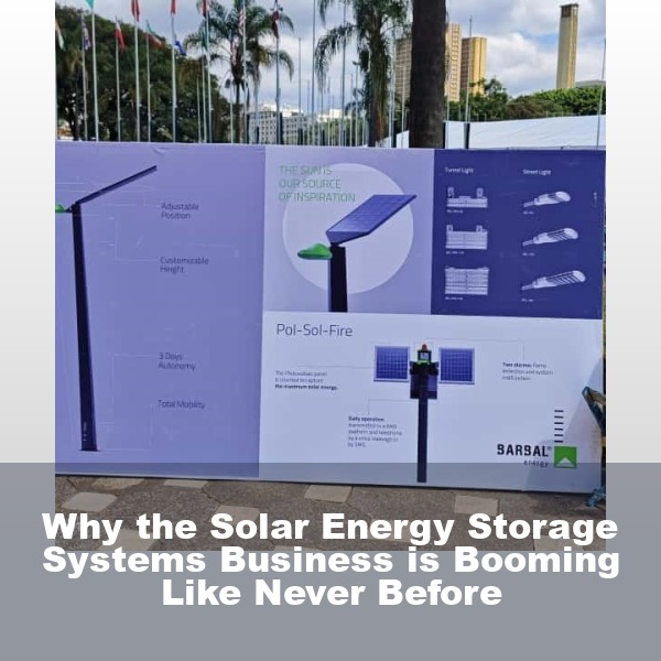 Why the Solar Energy Storage Systems Business is Booming Like Never Before
