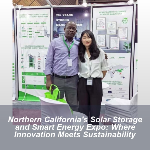 Northern California's Solar Storage and Smart Energy Expo: Where Innovation Meets Sustainability