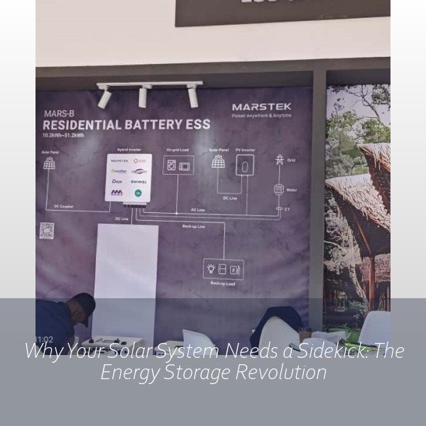 Why Your Solar System Needs a Sidekick: The Energy Storage Revolution