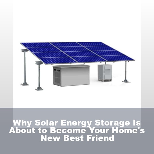 Why Solar Energy Storage Is About to Become Your Home's New Best Friend