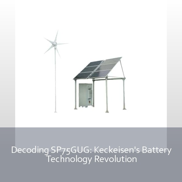 Decoding SP75GUG: Keckeisen's Battery Technology Revolution