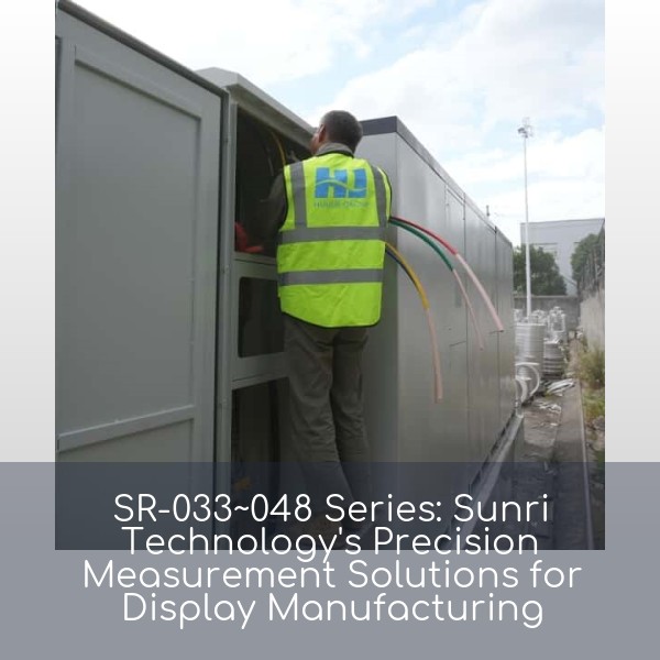 SR-033~048 Series: Sunri Technology's Precision Measurement Solutions for Display Manufacturing