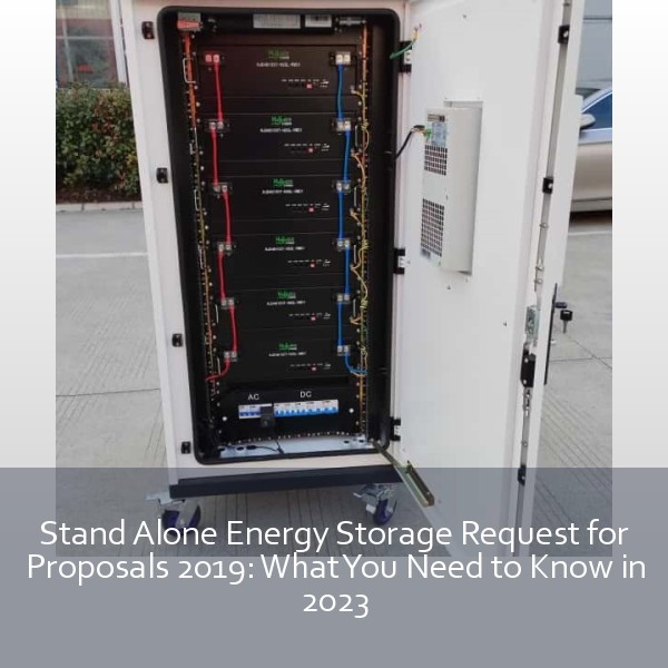 Stand Alone Energy Storage Request for Proposals 2019: What You Need to Know in 2023