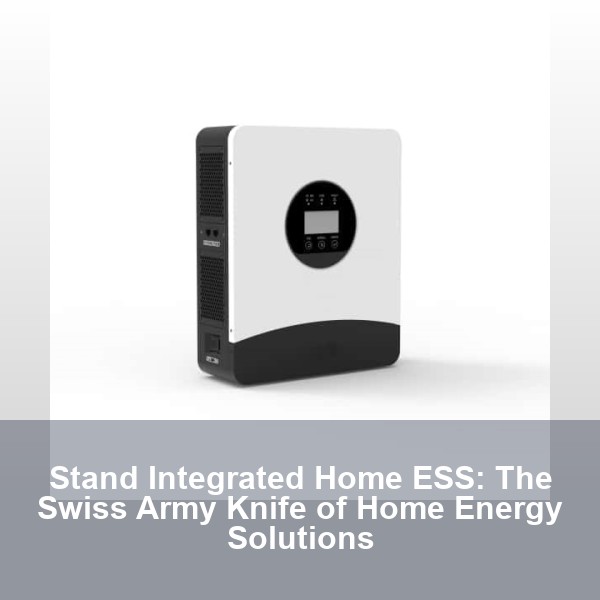 Stand Integrated Home ESS: The Swiss Army Knife of Home Energy Solutions