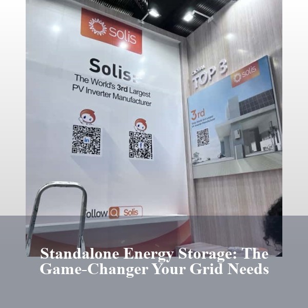 Standalone Energy Storage: The Game-Changer Your Grid Needs