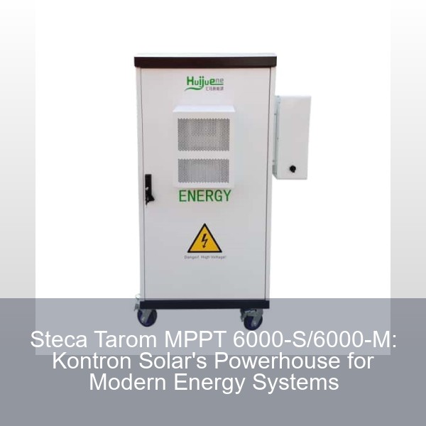 Steca Tarom MPPT 6000-S/6000-M: Kontron Solar's Powerhouse for Modern Energy Systems