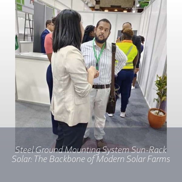 Steel Ground Mounting System Sun-Rack Solar: The Backbone of Modern Solar Farms