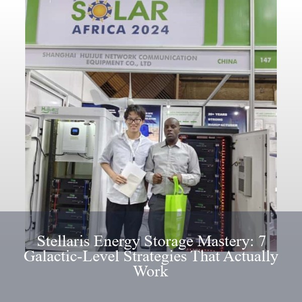 Stellaris Energy Storage Mastery: 7 Galactic-Level Strategies That Actually Work