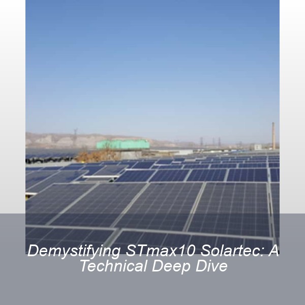 Demystifying STmax10 Solartec: A Technical Deep Dive