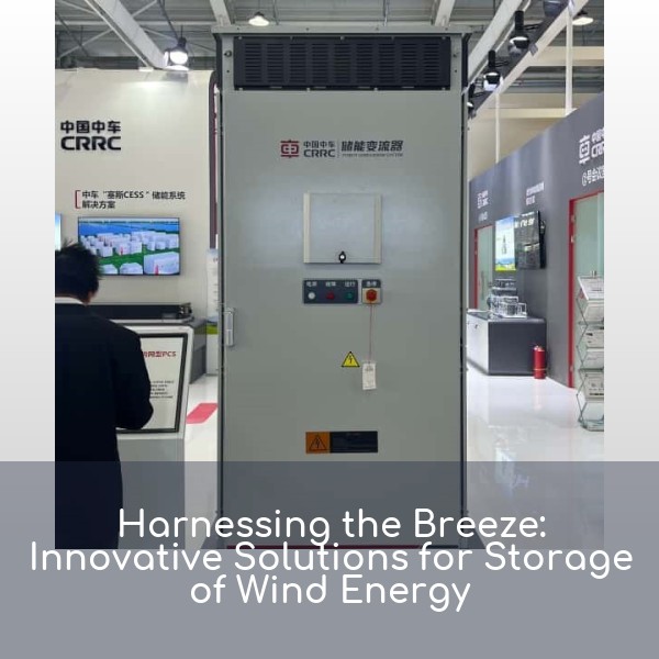 Harnessing the Breeze: Innovative Solutions for Storage of Wind Energy