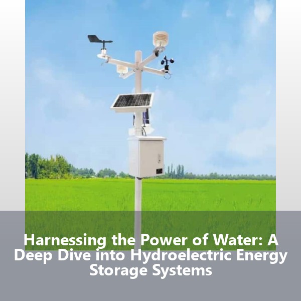Harnessing the Power of Water: A Deep Dive into Hydroelectric Energy Storage Systems