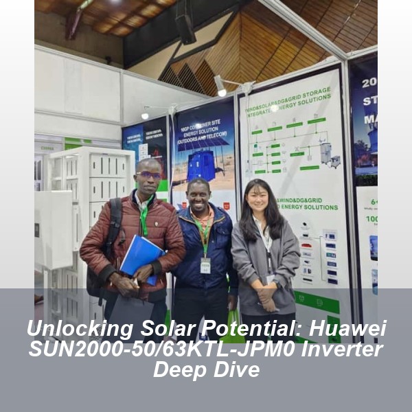 Unlocking Solar Potential: Huawei SUN2000-50/63KTL-JPM0 Inverter Deep Dive