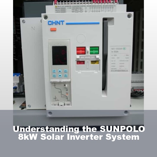 Understanding the SUNPOLO 8kW Solar Inverter System