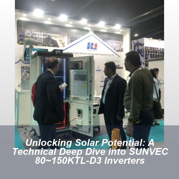 Unlocking Solar Potential: A Technical Deep Dive into SUNVEC 80~150KTL-D3 Inverters