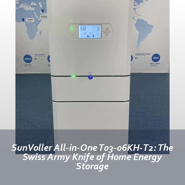 SunVoller All-in-One T03-06KH-T2: The Swiss Army Knife of Home Energy Storage