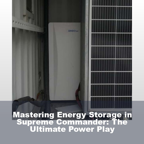 Mastering Energy Storage in Supreme Commander: The Ultimate Power Play