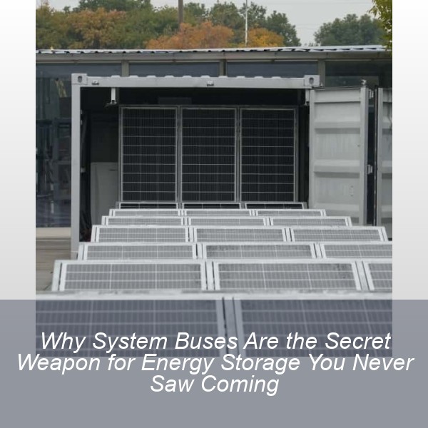 Why System Buses Are the Secret Weapon for Energy Storage You Never Saw Coming