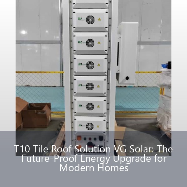 T10 Tile Roof Solution VG Solar: The Future-Proof Energy Upgrade for Modern Homes