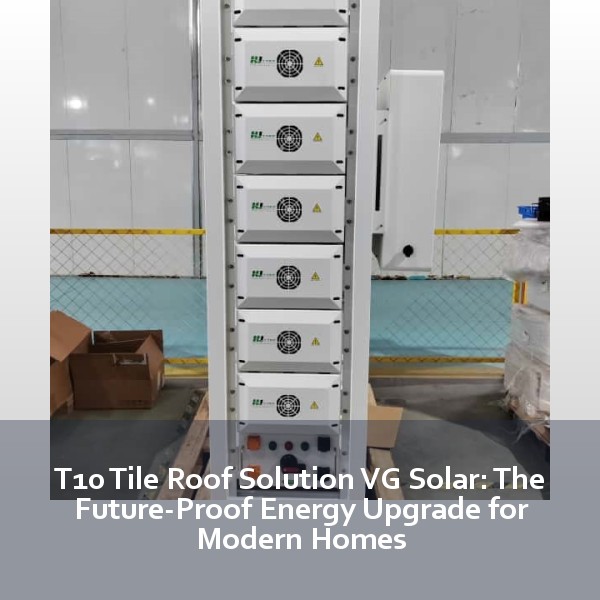 T10 Tile Roof Solution VG Solar: The Future-Proof Energy Upgrade for Modern Homes
