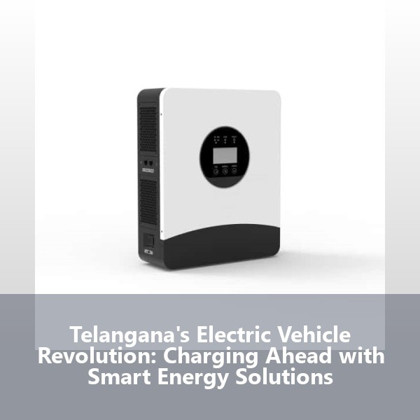Telangana's Electric Vehicle Revolution: Charging Ahead with Smart Energy Solutions